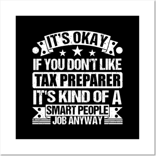 Tax Preparer lover It's Okay If You Don't Like Tax Preparer It's Kind Of A Smart People job Anyway Posters and Art